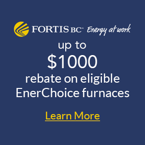 Fortis BC $2300 Rebate on eligible EnerChoice Furnaces